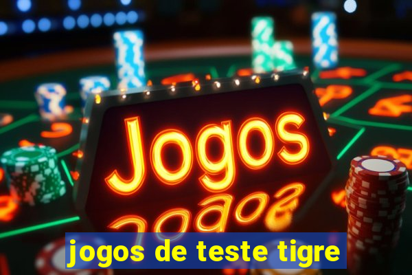 jogos de teste tigre